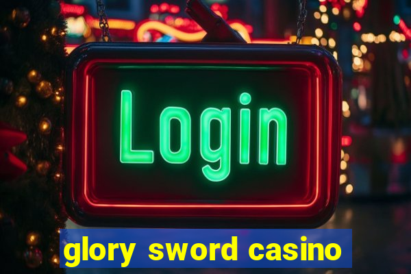 glory sword casino